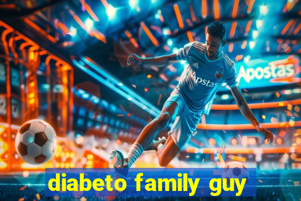 diabeto family guy